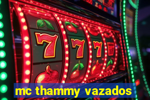 mc thammy vazados